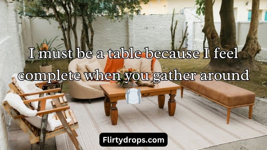 Furniture Pickup Lines
