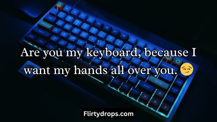 Keyboard Pickup Lines