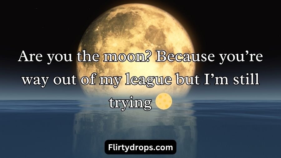 Moon Pick Up Lines