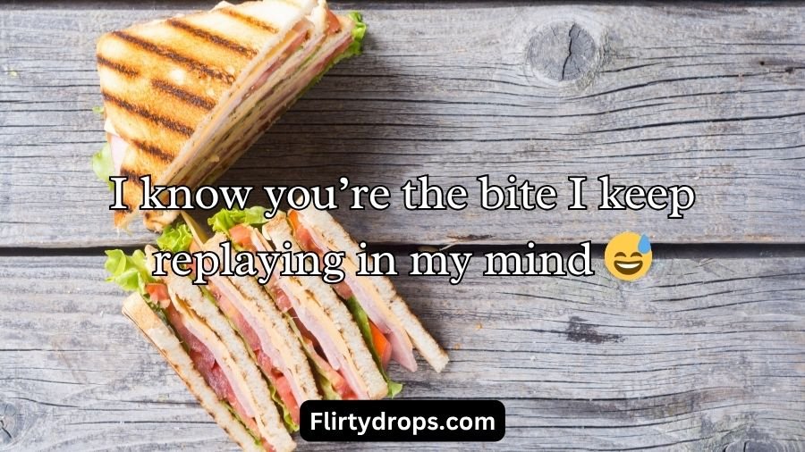Sandwich Pickup Lines