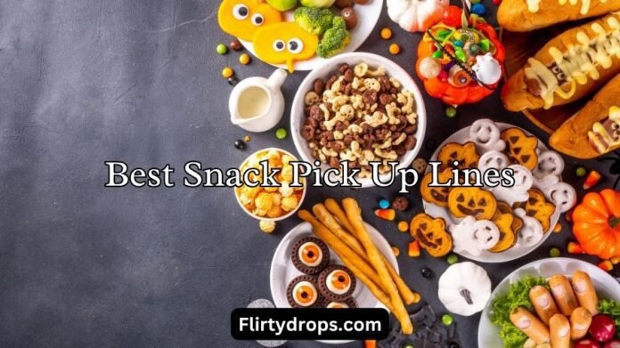 Best Snack Pick Up Lines Best Snack Pick Up Lines