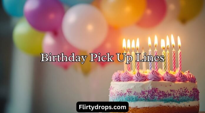 Birthday Pick Up Lines Birthday Pick Up Lines