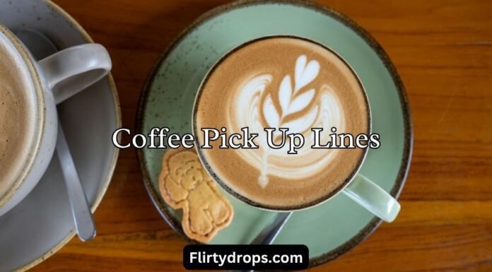 Coffee Pick Up Lines Coffee Pick Up Lines