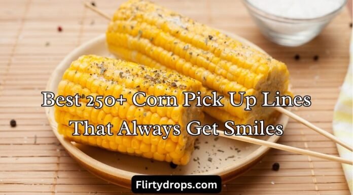 Corn Pick Up Lines Corn Pick Up Lines