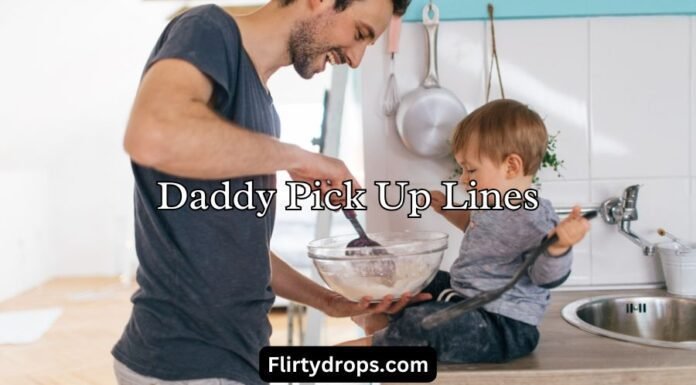 Daddy Pick Up Lines Daddy Pick Up Lines