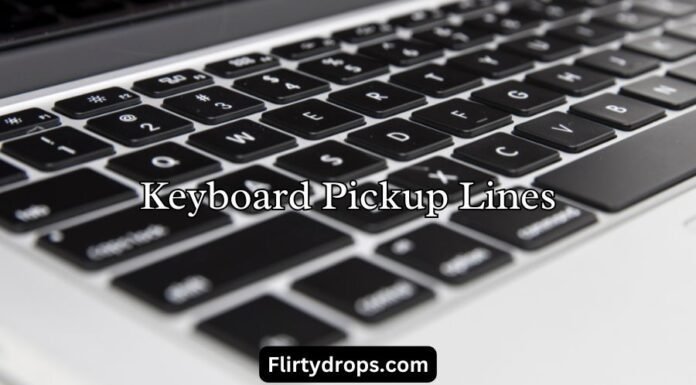 Keyboard Pickup Lines Keyboard Pickup Lines