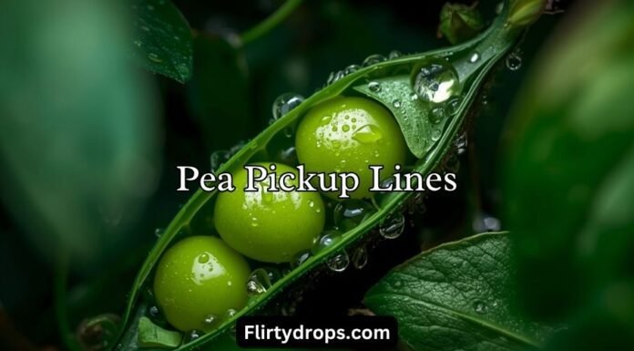 Pea Pickup Lines Pea Pickup Lines