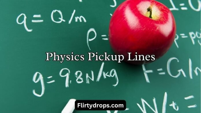 Physics Pickup Lines