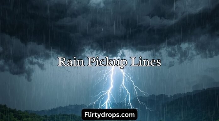 Rain Pickup Lines Rain Pickup Lines
