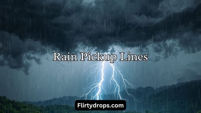 Rain Pickup Lines