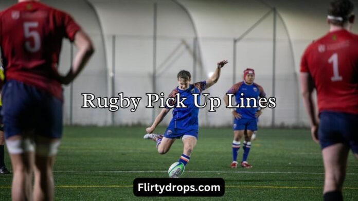 Rugby Pick Up Lines