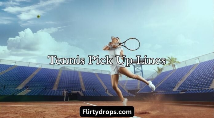 Tennis Pick Up Lines Tennis Pick Up Lines