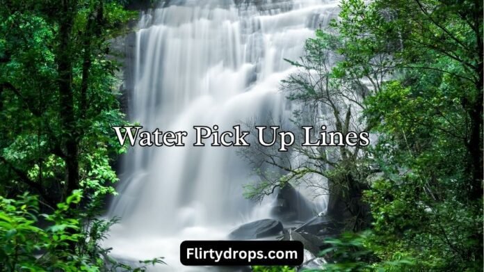 Water Pick Up Lines