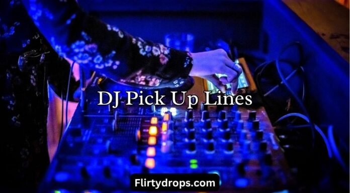 DJ Pick Up Lines DJ Pick Up Lines
