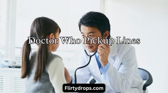 Doctor Who Pickup Lines Doctor Who Pickup Lines