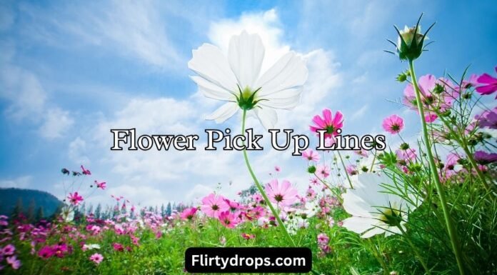 Flower Pick Up Lines Flower Pick Up Lines