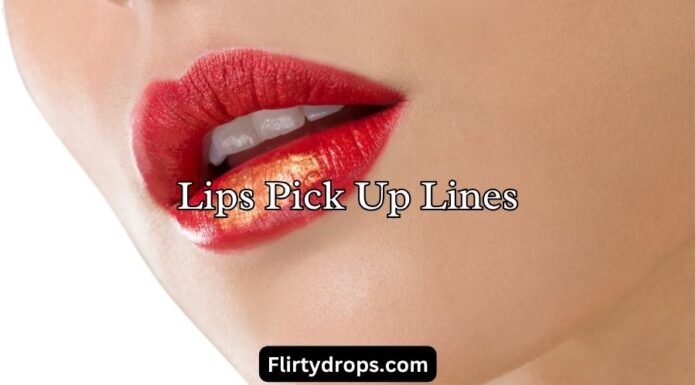 Lips Pick Up Lines Lips Pick Up Lines