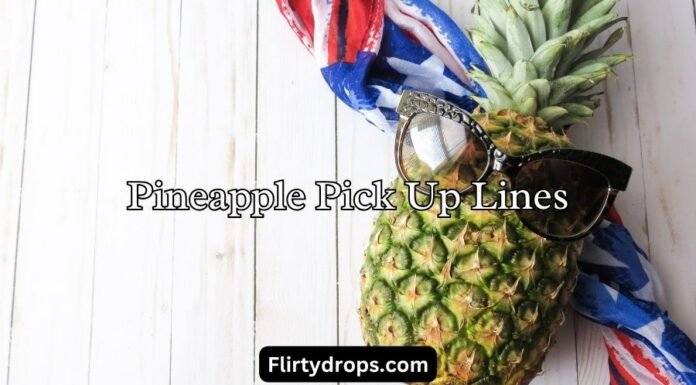 Pineapple Pick Up Lines Pineapple Pick Up Lines