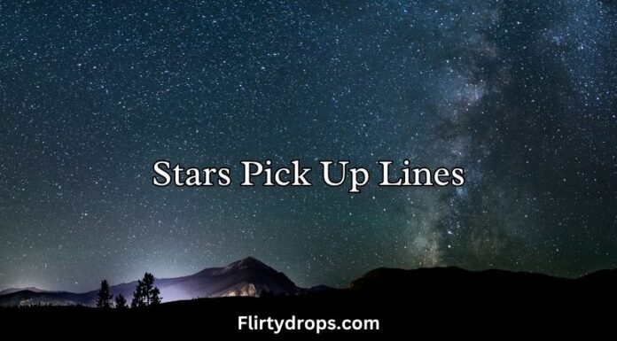Stars Pick Up Lines Stars Pick Up Lines