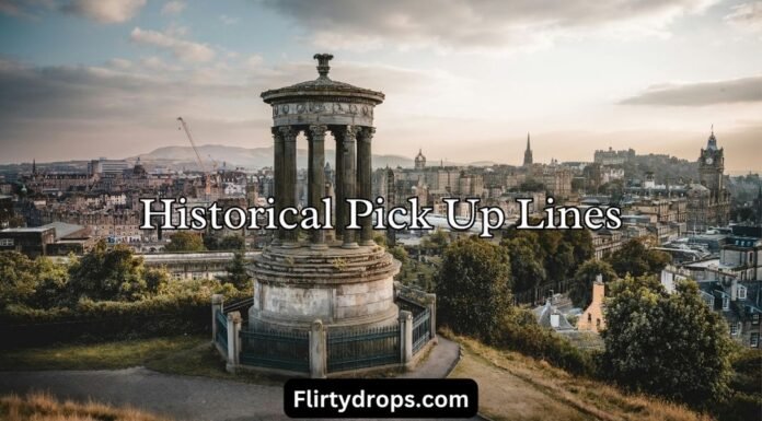 Historical Pick Up Lines Historical Pick Up Lines