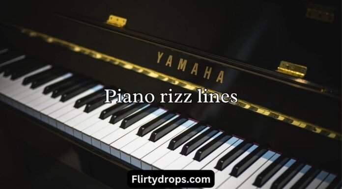 Piano rizz lines Piano rizz lines