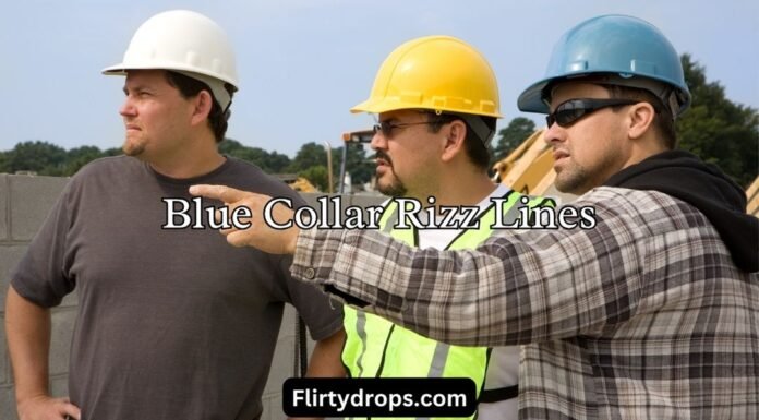 Blue Collar Rizz Lines Blue Collar Rizz Lines