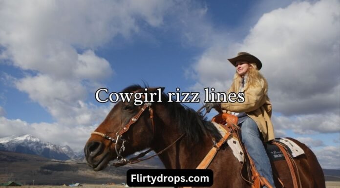 Cowgirl rizz lines Cowgirl rizz lines