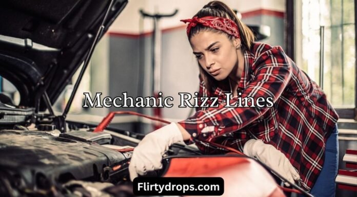 Mechanic Rizz Lines Mechanic Rizz Lines